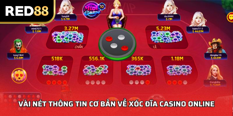 Vài nét thông tin cơ bản về xóc đĩa casino online