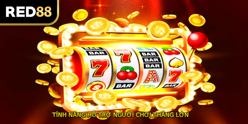 Tính năng hỗ trợ người chơi thắng lớn