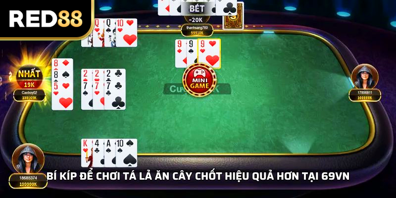 Bí kíp để chơi tá lả ăn cây chốt hiệu quả hơn tại RED88